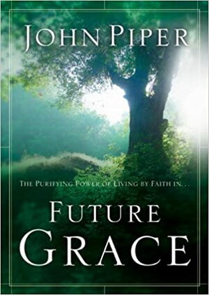 Future Grace by John Piper