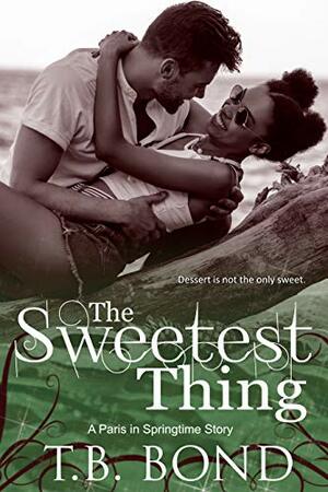 The Sweetest Thing by T.B. Bond