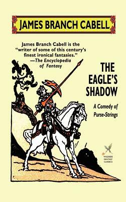 The Eagle's Shadow by James Branch Cabell