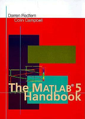 The Matlab(r) 5 Handbook by Darren Redfern, Colin Campbell