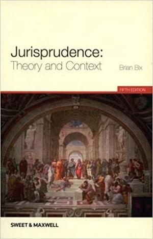 Jurisprudence: Theory and Context by Brian Bix