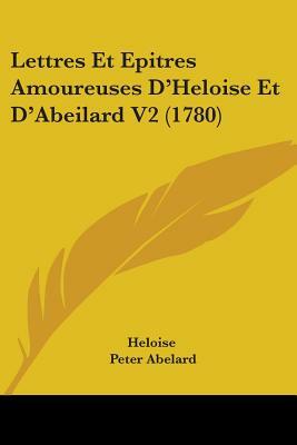 Lettres Et Epitres Amoureuses D'Heloise Et D'Abeilard V2 (1780) by Pierre Abélard, Heloise