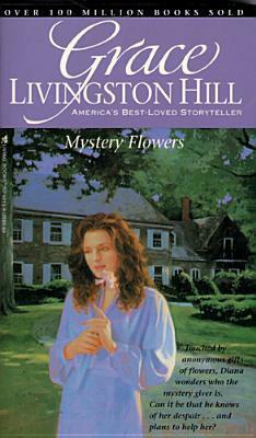 Mystery Flowers by Grace Livingston Hill