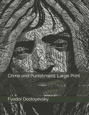 Crime and Punishment: Large Print by Fyodor Dostoevsky