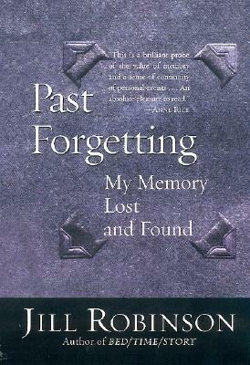 Past Forgetting: My Memory Lost and Found by Jill Robinson