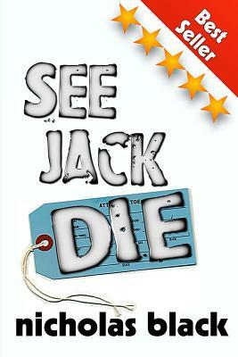 See Jack Die: Part 1 in the Paranormal / Sci-fi Thriller Series by Nicholas Black