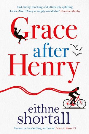 Grace After Henry by Eithne Shortall