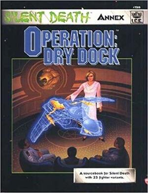 Operation: Dry Dock by Steve Arensberg, D. Bertram, Don Dennis
