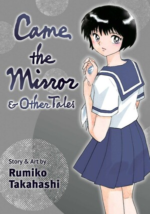 Came the Mirror & Other Tales  by Rumiko Takahashi