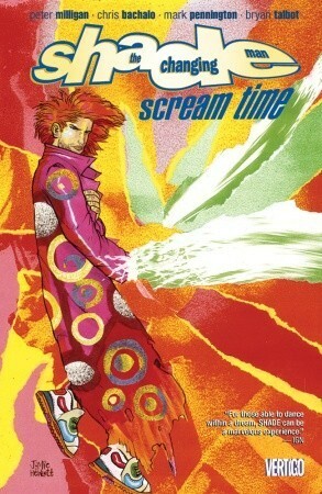 Shade, the Changing Man, Volume 3: Scream Time by Bryan Talbot, Mark Pennington, Peter Milligan, Jamie Hewlett, Chris Bachalo