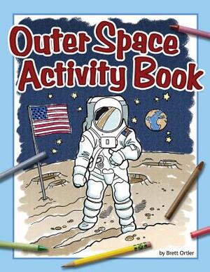 Outer Space Activity Book by Brett Ortler