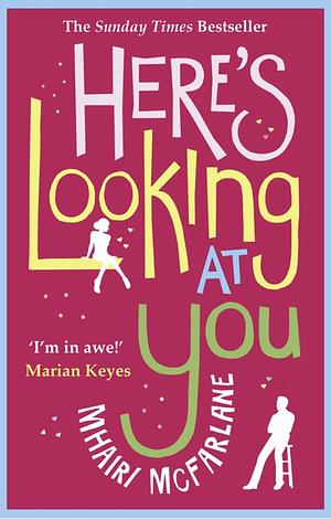 Here’s Looking At You by Mhairi McFarlane