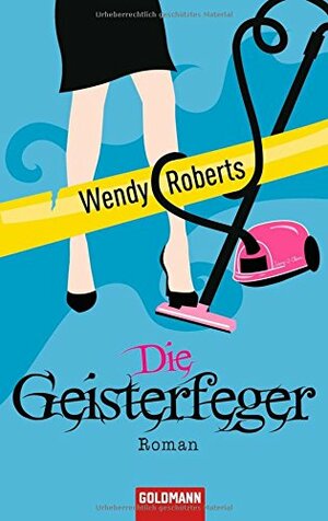 Die Geisterfeger by Wendy Roberts