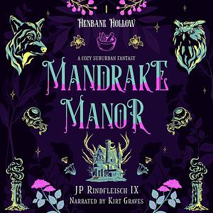 Mandrake Manor by J.P. Rindfleisch IX