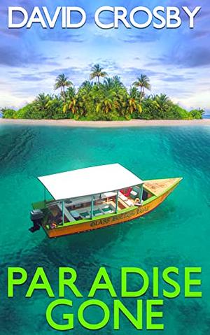 Paradise Gone: A Will Harper Florida Thriller  by David Crosby