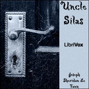 Uncle Silas: A Tale of Bartram-Haugh by J. Sheridan Le Fanu