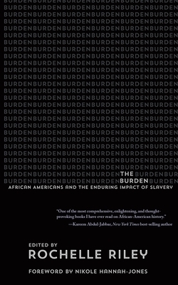 The Burden: African Americans and the Enduring Impact of Slavery by 