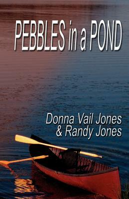 Pebbles in a Pond by Donna Vail Jones, Donna Vail Jones, Randy Jones