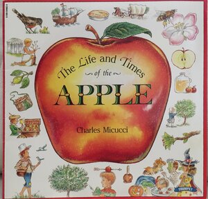 The Life And Times Of The Apple by Charles Micucci