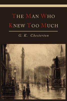 The Man Who Knew Too Much by G.K. Chesterton