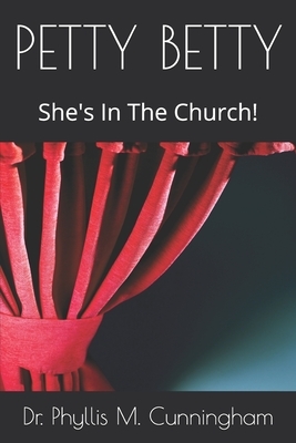 Petty Betty: She's In The Church! by Phyllis M. Cunningham