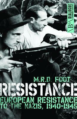 Resistance: European Resistance to the Nazis, 1940-1945 by M. R. D. Foot