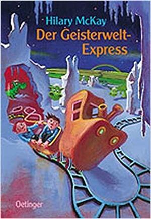 Der Geisterwelt-Express by Hilary McKay