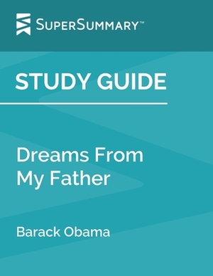 Study Guide: Dreams From My Father by Barack Obama (SuperSummary) by SuperSummary