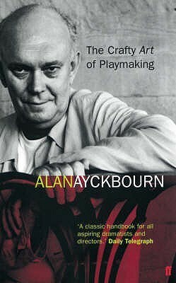 The Crafty Art of Playmaking by Alan Ayckbourn