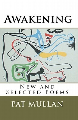 Awakening: New and Selected Poems by Pat Mullan
