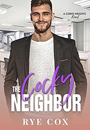 The Cocky Neighbor by Rye Cox