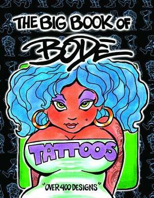 The Big Book of Bode Tattoos by Mark Bodé