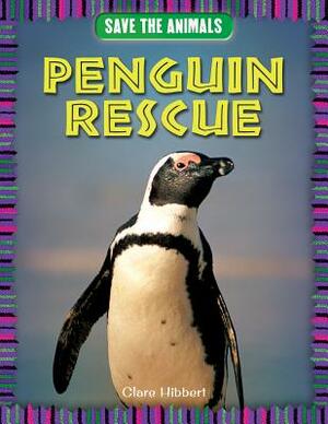 Penguin Rescue by Clare Hibbert