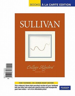 College Algebra Essentials, Books a la Carte Edition by Michael Sullivan