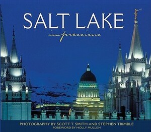 Salt Lake Impressions (Impressions (Farcountry Press)) by Stephen Trimble