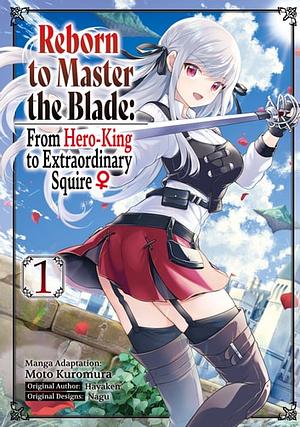 Reborn to Master the Blade: From Hero-King to Extraordinary Squire ♀ (Manga) Volume 1 by Hayaken