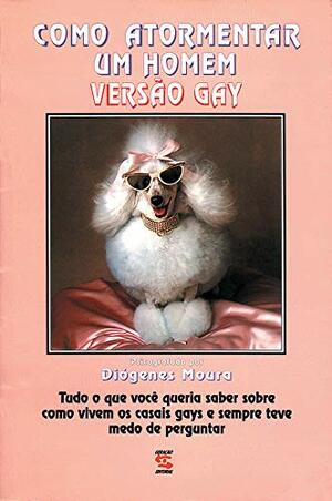 Como Atormentar um Homem: Versão Gay by 