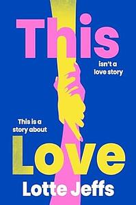 This Love by Lotte Jeffs