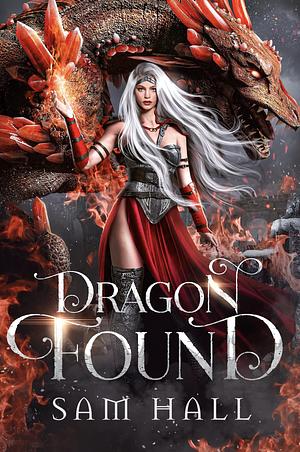 Dragon Found: A Dragon Rider Fantasy Romance by Sam Hall