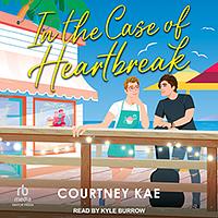 In the Case of Heartbreak by Courtney Kae