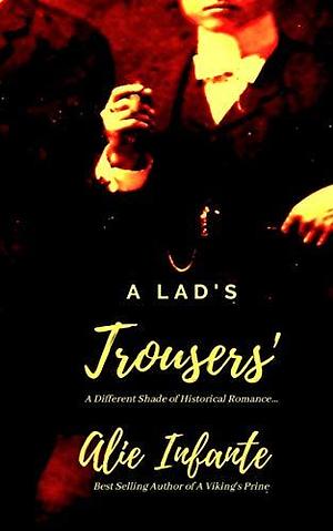 A Lad's Trouser's by Alexandria Infante, Alexandria Infante