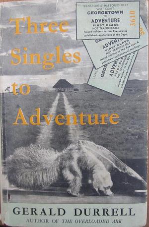 Three Singles To Adventure by Gerald Durrell, Gerald Durrell