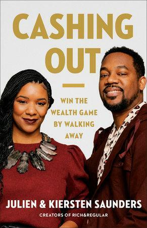 Cashing Out: Win the Wealth Game by Walking Away by Kiersten Saunders, Julien Saunders