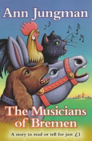 The Musicians Of Bremen by Ann Jungman