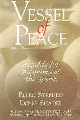 Vessel of Peace: A Guide for Pilgrims of the Spirit by Doug Shadel, Ellen Stephen