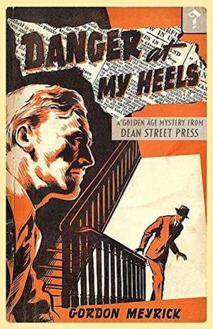 Danger at my Heels by Gordon Meyrick, Curtis Evans