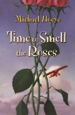 Time to Smell the Roses by Michael Hoeye