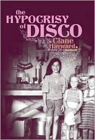 The Hypocrisy of Disco by Clane Hayward