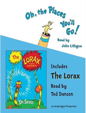 Oh, the Places You'll Go! and The Lorax by Ted Danson, John Lithgow, Dr. Seuss