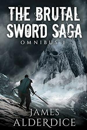 The Brutal Sword Saga Omnibus 1: Sword and Sorcery Box Set 1 by James Alderdice, David J. West